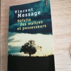 Défaite des maîtres et possesseurs, de Vincent Message